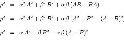 \begin{displaymath}\begin{array}{ccl}
\rho^2 & = & \alpha^2\,A^2+\beta^2\,B^2+\a...
...& \alpha\,A^2+\beta\,B^2-\alpha\,\beta\,(A-B)^2 \\
\end{array}\end{displaymath}