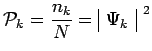 $\displaystyle \mathcal{P}_k=\frac{n_k}{N}=\begin{array}{\vert c\vert}\Psi_k\\ \end{array}^{~2}$