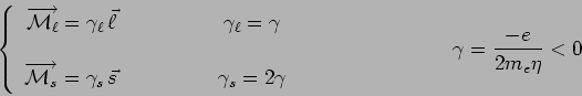 \begin{displaymath}\left\lbrace
\begin{array}{cc}
\overrightarrow{\mathcal{M}_\e...
...array}\right.~~~~~~~~~~~~~~~~~~~~~~\gamma=\frac{-e}{2m_e\eta}<0\end{displaymath}