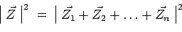 \begin{displaymath}\begin{array}{\vert c\vert}\vec{Z}\\ \end{array}^{\,2} ~=~
\b...
...c\vert}\vec{Z_1}+\vec{Z_2}+\ldots+\vec{Z_n}\\ \end{array}^{\,2}\end{displaymath}