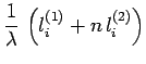 $\displaystyle \frac{1}{\lambda}\,\left(l_i^{(1)}+n\,l_i^{(2)}\right)$