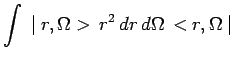 $\displaystyle \int\,\mid r,\Omega>\,r^2\,dr\,d\Omega\,<r,\Omega\mid$