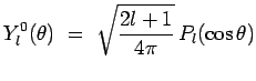 $\displaystyle Y^0_l(\theta) ~=~
\sqrt{\frac{2l+1}{4\pi}}\,P_l(\cos\theta)$