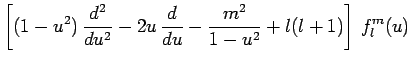 $\displaystyle \left[ (1-u^2)\,\frac{d^2}{du^2} -2u\,\frac{d}{du} -\frac{m^2}{1-u^2} + l(l+1)\right]\,f^m_l(u)$