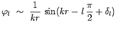 $\displaystyle \varphi_l~\sim~\frac{1}{kr}\,\sin(kr-l\,\frac{\pi}{2} + \delta_l)$