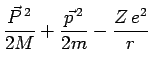 $\displaystyle \frac{\vec{P}^{\,2}}{2M} + \frac{\vec{p}^{\,2}}{2m} -
\frac{Z\,e^2}{r}$