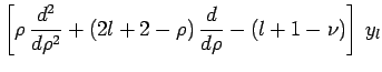 $\displaystyle \left[\rho\,\frac{d^2}{d\rho^2}+(2l+2-\rho)\,\frac{d}{d\rho}-(l+1-\nu)\right]\,y_l$