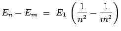 $\displaystyle E_n - E_m ~=~ E_1\,\left( \frac{1}{n^2}-\frac{1}{m^2} \right)$