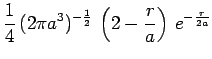$\displaystyle \frac{1}{4}\,(2\pi
a^3)^{-\frac{1}{2}}\,\left(2-\frac{r}{a}\right)\,e^{-\frac{r}{2a}}$