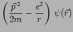 $\displaystyle \left( \frac{\vec{p}^{\,2}}{2m} - \frac{e^2}{r} \right)\,\psi(\vec{r})$