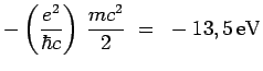$\displaystyle -\left(\frac{e^2}{\hbar c}\right)\,\frac{mc^2}{2} ~=~
-13,5\,\mathrm{eV}$