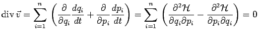 $\displaystyle \mathrm{div}\,\vec{v}=
\sum\limits_{i=1}^n\,\left({{\partial}\ove...
...artial p_i}}-
{{\partial^2\mathcal{H}}\over{\partial p_i\partial q_i}}\right)=0$