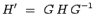 $\displaystyle H^\prime ~=~ G\,H\,G^{-1}$