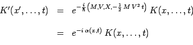 \begin{displaymath}\begin{array}{ccl}
K^\prime(x^\prime,\ldots,t) &=& e^{-\frac{...
... & \\
& = & e^{-i\,\alpha(x,t)}\,K(x,\ldots,t) \\
\end{array}\end{displaymath}