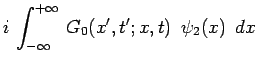 $\displaystyle i\,\int^{+\infty}_{-\infty}\,G_0(x^\prime,t^\prime;x,t)~\,\psi_2(x)~\,dx$