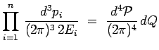 $\displaystyle \prod^n_{i=1}\,\frac{d^3p_i}{(2\pi)^3\,2E_i}~=~\frac{d^4\mathcal{P}}{(2\pi)^4}\,dQ$