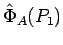 $\displaystyle \hat{\Phi}_A(P_1)$