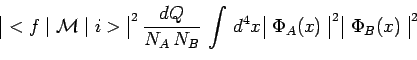\begin{displaymath}\begin{array}{\vert c\vert}<f\mid\mathcal{M}\mid
i>\\ \end{ar...
...{\,2}\,\begin{array}{\vert c\vert}\Phi_B(x)\\ \end{array}^{\,2}\end{displaymath}