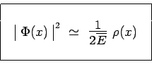 \begin{displaymath}\begin{array}{\vert c\vert}\hline { }\\ ~~\begin{array}{\vert...
...\frac{1}{2\overline{E}}$}~\rho(x) ~~\\ { }\\ \hline \end{array}\end{displaymath}