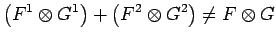 $\displaystyle \left(F^1\otimes G^1\right)+\left(F^2\otimes G^2\right)\not=F\otimes G$
