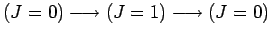 $ (J=0)\longrightarrow(J=1)\longrightarrow(J=0)$