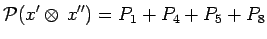$\displaystyle \mathcal{P}(x^\prime\otimes\,x^{\prime\prime})=P_1+P_4+P_5+P_8$