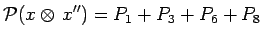 $\displaystyle \mathcal{P}(x\otimes\,x^{\prime\prime})=P_1+P_3+P_6+P_8$