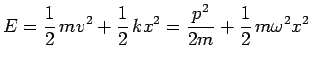 $\displaystyle E=\frac{1}{2}\,mv^2+\frac{1}{2}\,kx^2=\frac{p^2}{2m} +
\frac{1}{2}\,m\omega^2x^2$