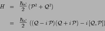 \begin{displaymath}\begin{array}{ccl}
H & = & \scalebox{1.4}{$\frac{\hbar\omega}...
...mathcal{P})-i\,[\mathcal{Q},\mathcal{P}]\right)
\\
\end{array}\end{displaymath}