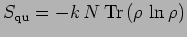 $\displaystyle S_{\mathrm{qu}}=
-k\,N\,\mathrm{Tr}\,(\rho\,\ln\rho)$