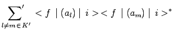 $\displaystyle \underset{l\not=m\,\in\,K^\prime}{\sum\nolimits^\prime} \,<f\,\mid
(a_l)\mid \,i>\,<f\,\mid (a_m)\mid \,i>^*$