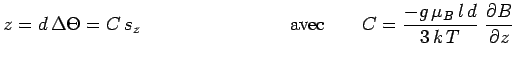 $\displaystyle z=d\,\Delta\Theta=C\,s_z~~~~~~~~~~~~~~~~~~~~~~~~\mathrm{avec}~~~~~~
C=\frac{-g\,\mu_B\,l\,d}{3\,k\,T}~\frac{\partial B}{\partial z}$