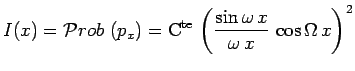 $\displaystyle I(x) = \mathcal{P}rob~(p_x) =
\mathrm{C}^\mathrm{te}\,\left(\frac{\sin\omega\,x}{\omega\,x}\,\cos{\Omega\,x}\right)^2$