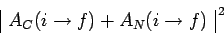 \begin{displaymath}\begin{array}{\vert c\vert}A_C(i\to f) + A_N(i\to f)\\ \end{array}^{\,2}\end{displaymath}