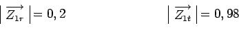 \begin{displaymath}\begin{array}{\vert c\vert}\overrightarrow{Z_{1r}}\\ \end{arr...
...{array}{\vert c\vert}\overrightarrow{Z_{1t}}\\ \end{array}=0,98\end{displaymath}