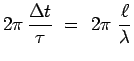 $\displaystyle 2\pi\,\frac{\Delta t}{\tau} ~=~ 2\pi~\frac{\ell}{\lambda}$