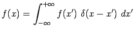 $\displaystyle f(x)=\int_{-\infty}^{+\infty}f(x^\prime)~\delta(x-x^\prime)~dx^\prime$