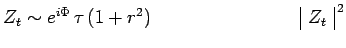 $\displaystyle Z_t\sim e^{i\Phi}\,\tau\,(1+r^2)~~~~~~~~~~~~~~~~~~~~~~~~\begin{array}{\vert c\vert}Z_t\\ \end{array}^{\,2}$