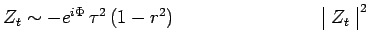 $\displaystyle Z_t\sim -e^{i\Phi}\,\tau^2\,(1-r^2)~~~~~~~~~~~~~~~~~~~~~~~~\begin{array}{\vert c\vert}Z_t\\ \end{array}^{\,2}$