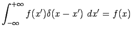 $\displaystyle \int_{-\infty}^{+\infty}f(x^\prime)\delta(x-x^\prime)~dx^\prime=f(x)$