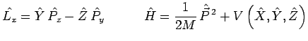 $\displaystyle \hat{L_x}=\hat{Y}\,\hat{P_z}-\hat{Z}\,\hat{P_y}~~~~~~~~~
\hat{H}=\frac{1}{2M}\,\hat{{\vec{P}}}^{\,2}+V\left(\hat{X},\hat{Y},\hat{Z}\right)$