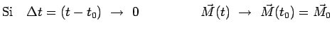 $\displaystyle \mathrm{Si}~~~\Delta t=(t-t_0)~\to~0~~~~~~~~~~~~~~
\vec{M}(t)~\to~\vec{M}(t_0)=\vec{M}_0$