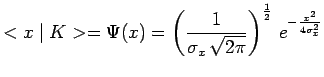 $\displaystyle <x\mid K> = \Psi(x) =
\left(\frac{1}{\sigma_x\,\sqrt{2\pi}}\right)^{\frac{1}{2}}\,
e^{-\frac{x^2}{4\sigma_x^2}}$