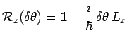 $\displaystyle \mathcal{R}_z(\delta\theta)=\mathbf{1}-\frac{i}{\hbar}\,\delta\theta\,L_z$