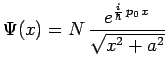$\displaystyle \Psi(x)=N\,\frac{ e^{\frac{i}{\hbar}\,p_0\,x} }{ \sqrt{x^2+a^2} }$