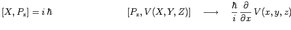 $\displaystyle [X,P_x]=i\,\hbar~~~~~~~~~~~~~~~~~~~~~~~~[P_x,V(X,Y,Z)]~~~\longrightarrow~~~
\frac{\hbar}{i}\,\frac{\partial}{\partial x}\,V(x,y,z)$