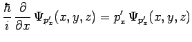 $\displaystyle \frac{\hbar}{i}\,\frac{\partial}{\partial x}\,\Psi_{p^\prime_x}(x,y,z)=
p^\prime_x\,\Psi_{p^\prime_x}(x,y,z)$