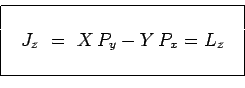 \begin{displaymath}\begin{array}{\vert c\vert}\hline { }\\ ~~J_z~=~X\,P_y-Y\,P_x=L_z~~\\ { }\\ \hline \end{array}\end{displaymath}