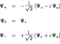 \begin{displaymath}\begin{array}{ccl}
\Psi_+ & = & -\scalebox{1.4}{$\frac{1}{\sq...
...{1.4}{$\frac{1}{\sqrt{2}}$}\,(\Psi_x+i\,\Psi_y) \\
\end{array}\end{displaymath}