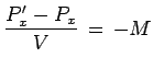 $\displaystyle \frac{P_x^\prime - P_x}{V} \,=\, -M$